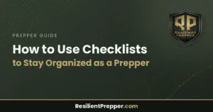 Read more about the article How to Use Checklists to Stay Organized as a Prepper
