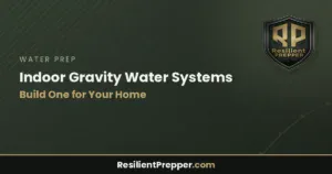 Read more about the article Indoor Gravity Water Systems: Build One for Your Home