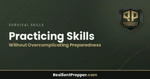 Read more about the article Practicing Skills Without Overcomplicating Preparedness