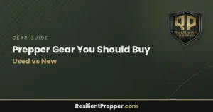 Read more about the article Prepper Gear You Should Buy Used vs New