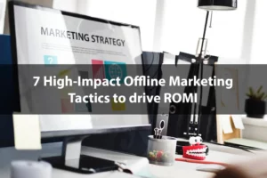 7 High-Impact Offline Marketing Tactics to drive ROMI - Blog - Same Day Printing
