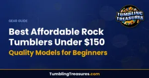 Best Affordable Rock Tumblers Under $150 - Quality Models for Beginners
