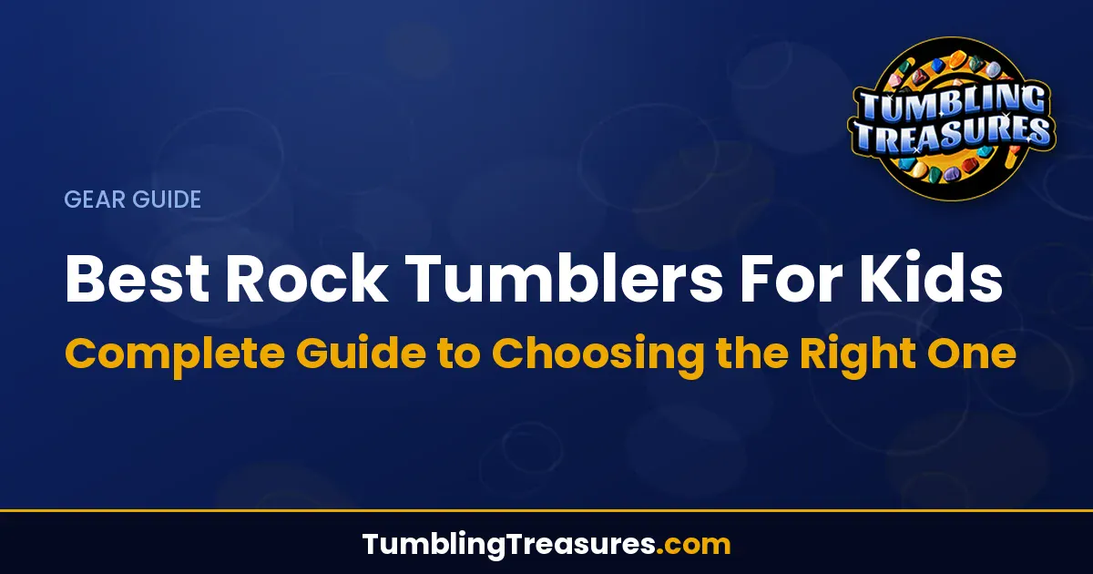 Read more about the article Best Rock Tumblers For Kids: Complete Guide to Choosing the Right One