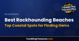 Best Rockhounding Beaches - Top Coastal Spots for Finding Gems