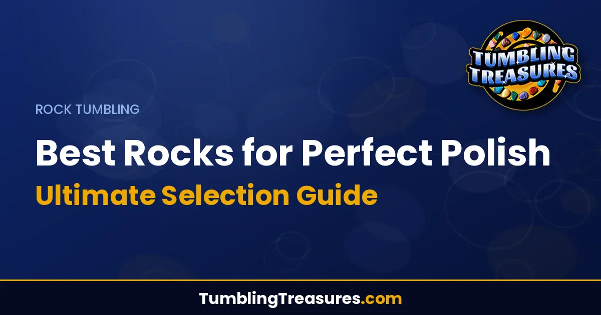 Read more about the article Best Rocks for Perfect Polish – Ultimate Selection Guide
