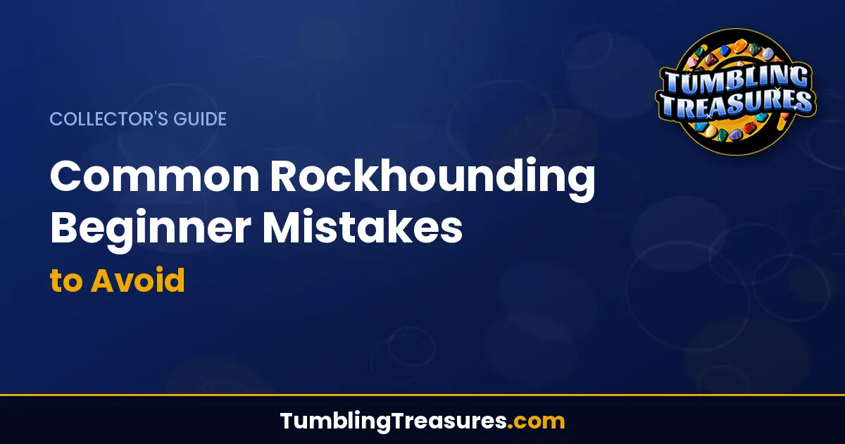 Read more about the article Common Rockhounding Beginner Mistakes to Avoid