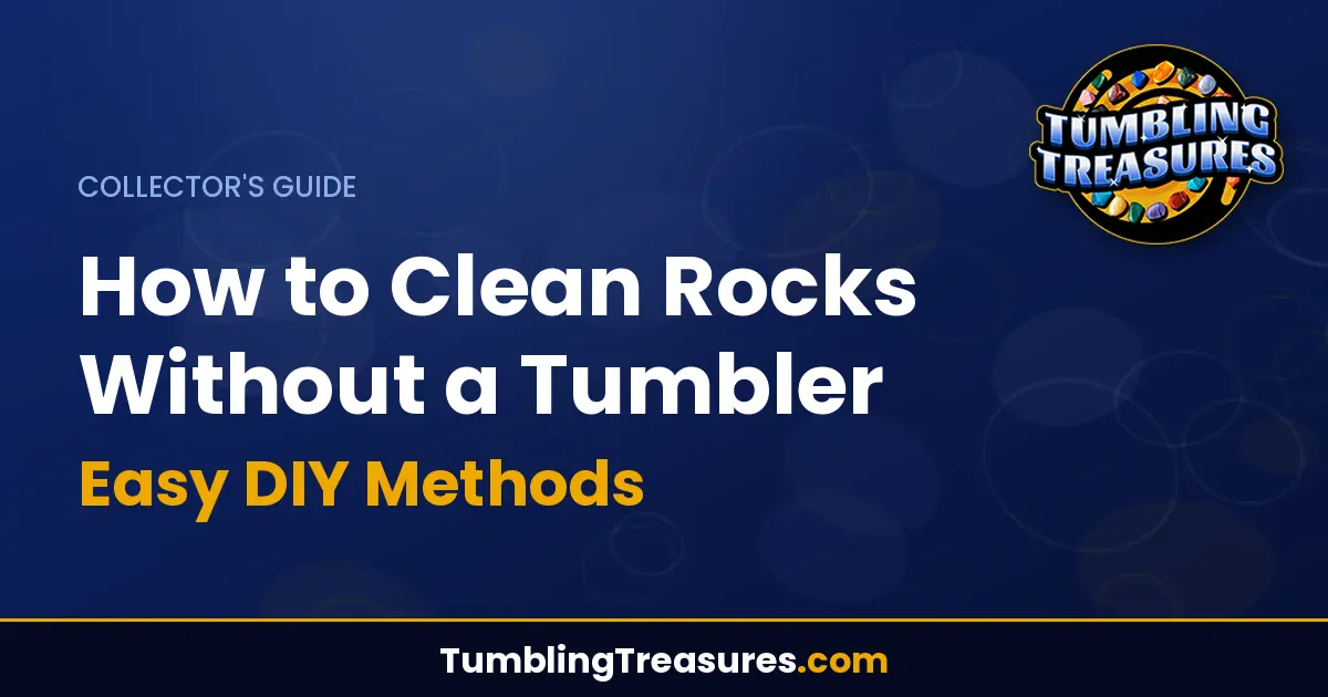 Read more about the article How to Clean Rocks Without a Tumbler – Easy DIY Methods