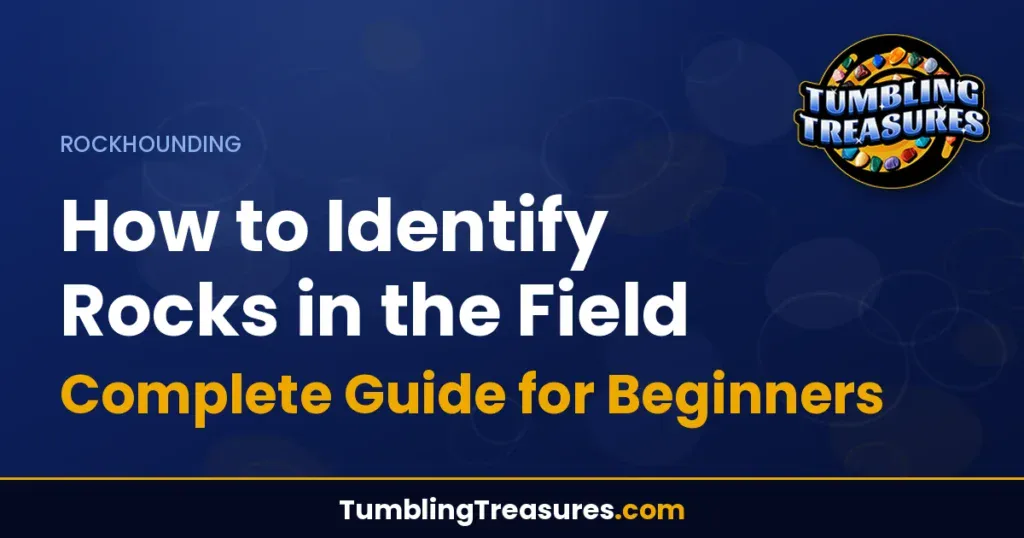 How to Identify Rocks in the Field: Complete Guide for Beginners