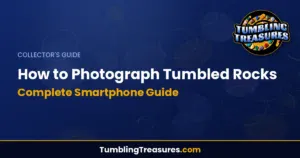 How to Photograph Tumbled Rocks: Complete Smartphone Guide