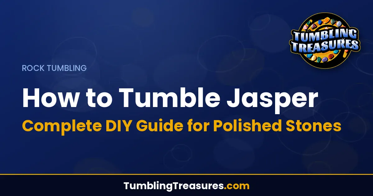 Read more about the article How to Tumble Jasper: Complete DIY Guide for Polished Stones