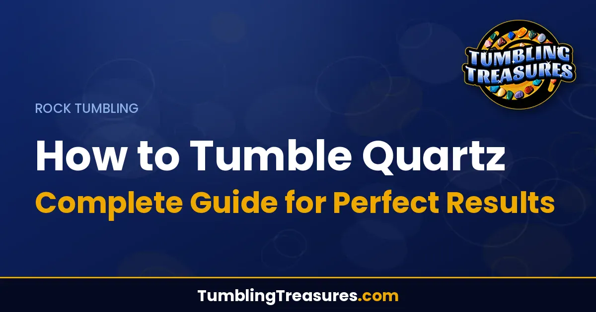 Read more about the article How to Tumble Quartz – Complete Guide for Perfect Results
