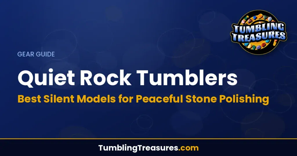 Quiet Rock Tumblers: Best Silent Models for Peaceful Stone Polishing