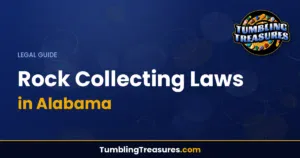 Rock Collecting Laws in Alabama: Complete Legal Guide