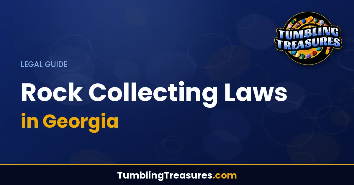 Read more about the article Rock Collecting Laws in Georgia: Legal Guidelines for Hobbyists