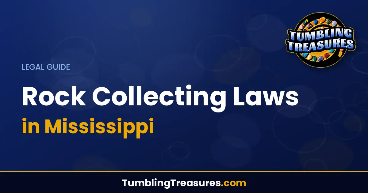 Read more about the article Rock Collecting Regulations In Mississippi: Complete Legal Guide