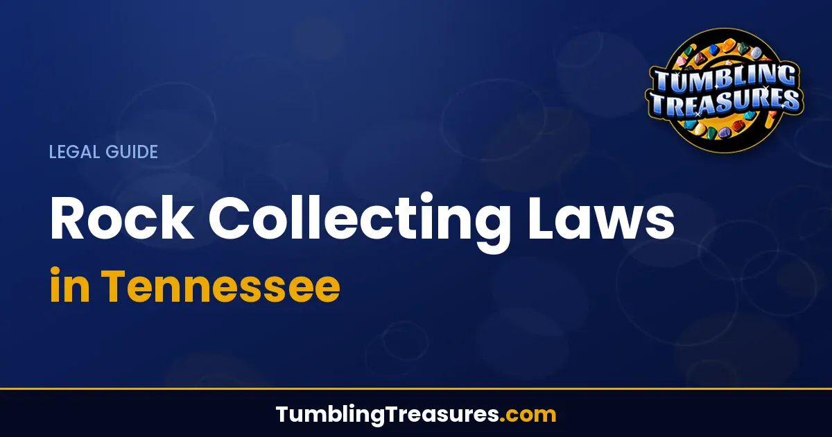 Read more about the article Rock Collecting Laws in Tennessee: Complete Legal Guide