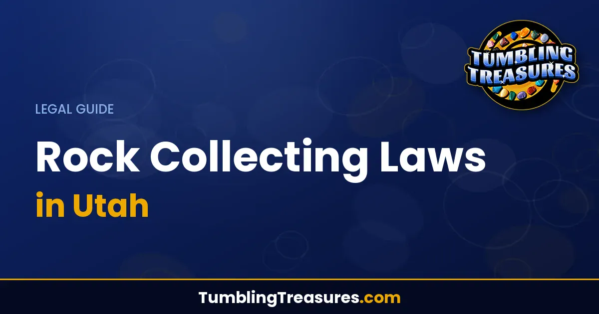 Read more about the article Rock Collecting Laws in Utah: Complete Legal Guide for Hobbyists