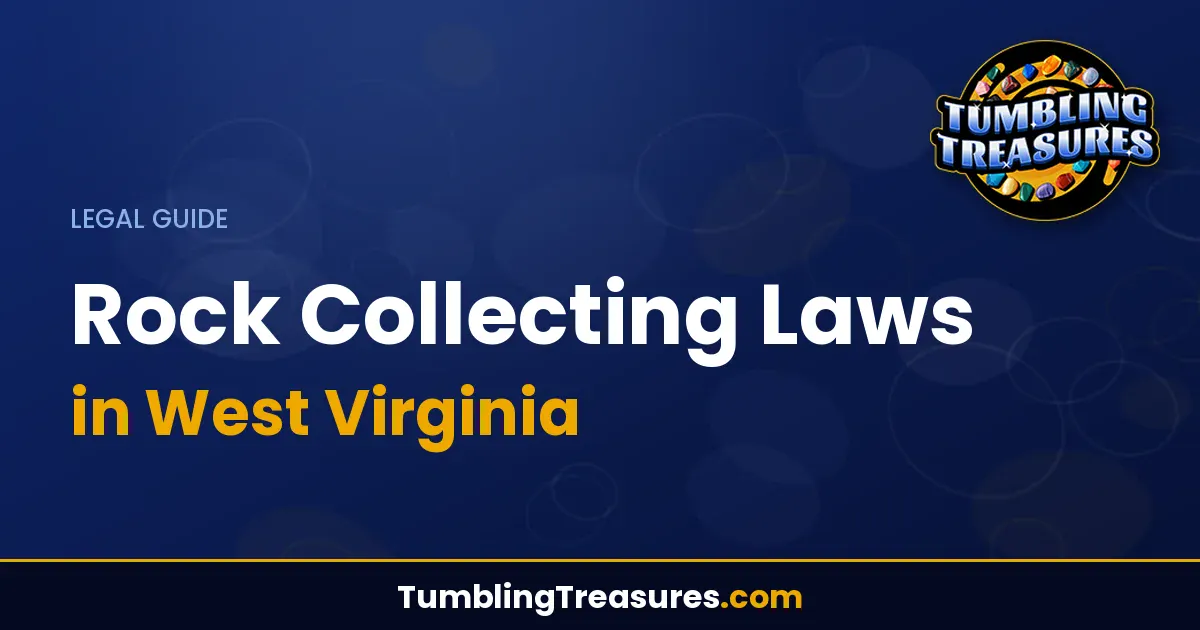 Read more about the article Rock Collecting Laws in West Virginia: Complete Legal Guide