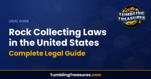 Rock Collecting Laws in the United States - Complete Legal Guide