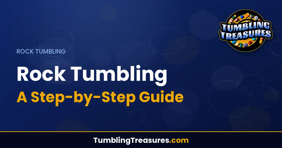 Read more about the article Rock Tumbling: A Step-by-Step Guide