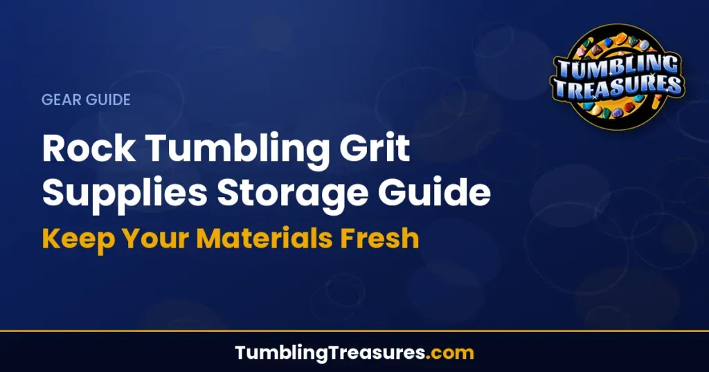 Rock Tumbling Grit Supplies Storage Guide - Keep Your Materials Fresh