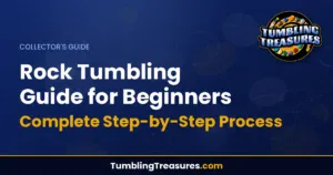 Rock Tumbling Guide for Beginners - Complete Step-by-Step Process
