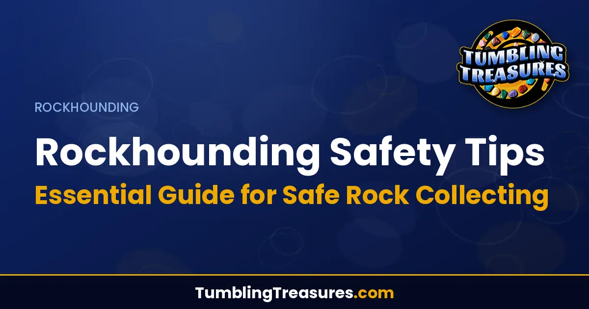 Read more about the article Rockhounding Safety Tips – Essential Guide for Safe Rock Collecting