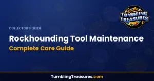 Rockhounding Tool Maintenance - Complete Care Guide