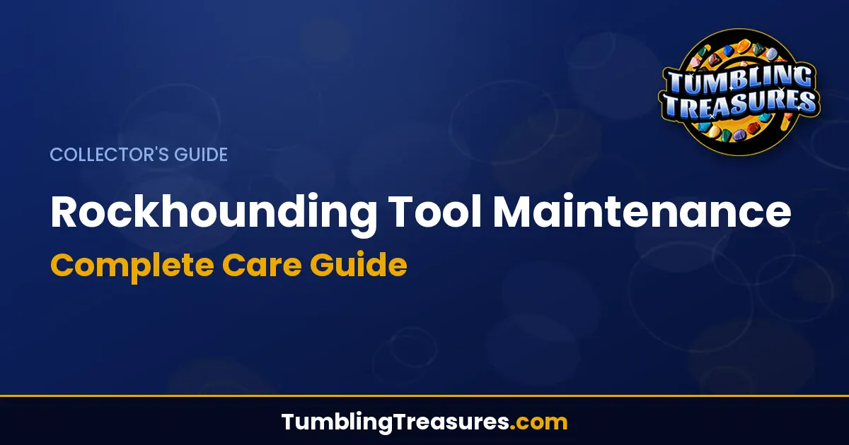 Read more about the article Rockhounding Tool Maintenance – Complete Care Guide
