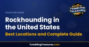 Rockhounding in the United States: Best Locations and Complete Guide