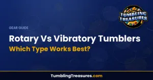 Rotary Vs Vibratory Tumblers: Which Type Works Best?