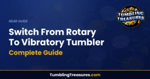 Switch From Rotary To Vibratory Tumbler: Complete Guide