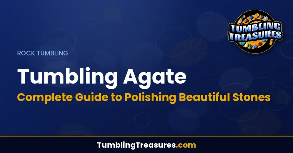 Tumbling Agate: Complete Guide to Polishing Beautiful Stones