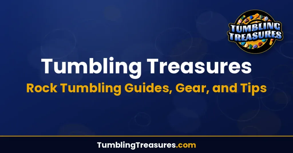 Tumbling Treasures - Rock Tumbling Guides, Gear, and Tips