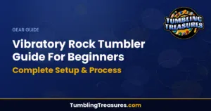 Vibratory Rock Tumbler Guide For Beginners - Complete Setup & Process