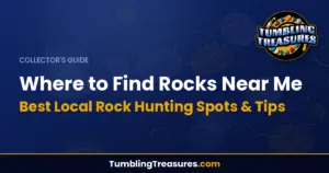 Where to Find Rocks Near Me: Best Local Rock Hunting Spots & Tips