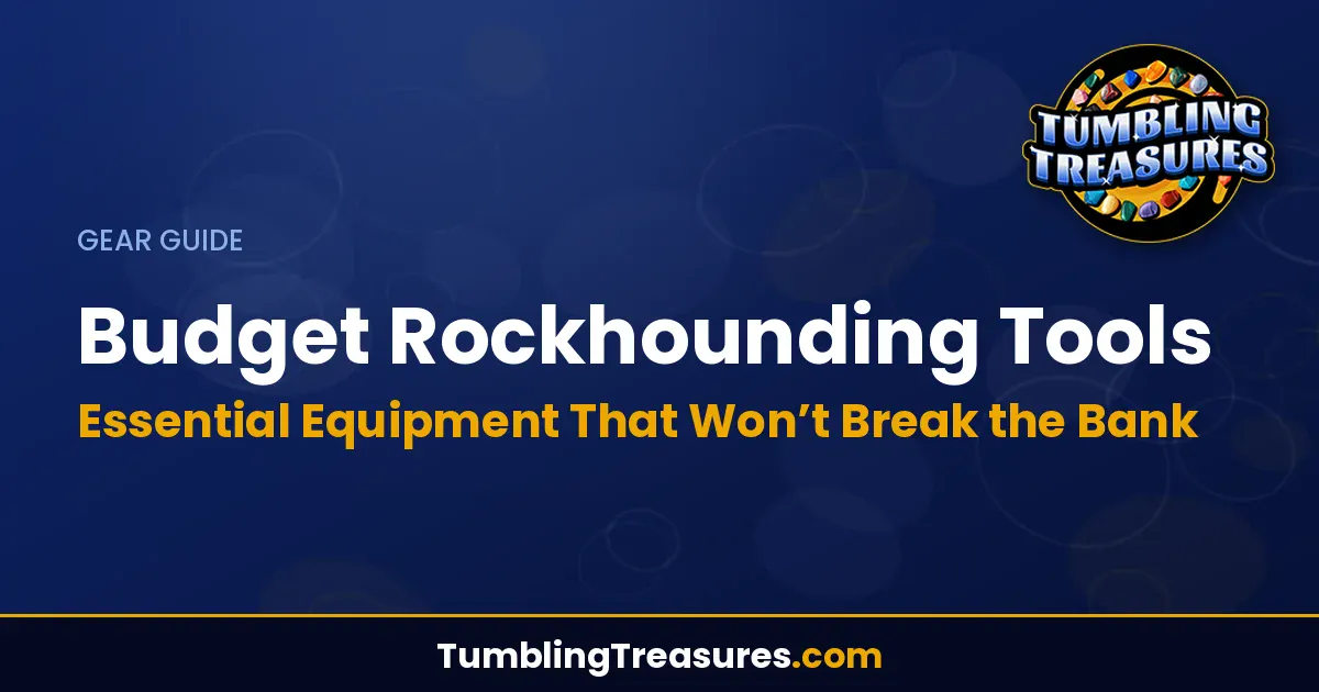 Read more about the article Budget Rockhounding Tools – Essential Equipment That Won’t Break the Bank