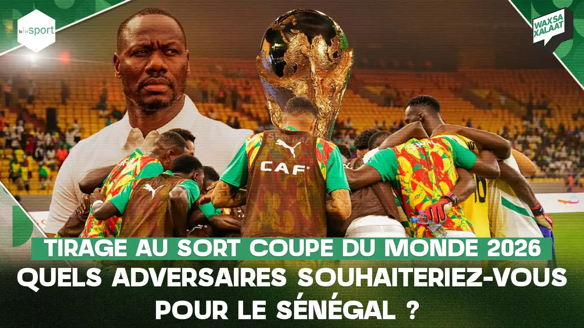 #Waxsaxalaat - Tirage au sort Coupe du monde 2026 - Quels adversaires souhaiteriez vous pour le Sénégal ? - wiwsport