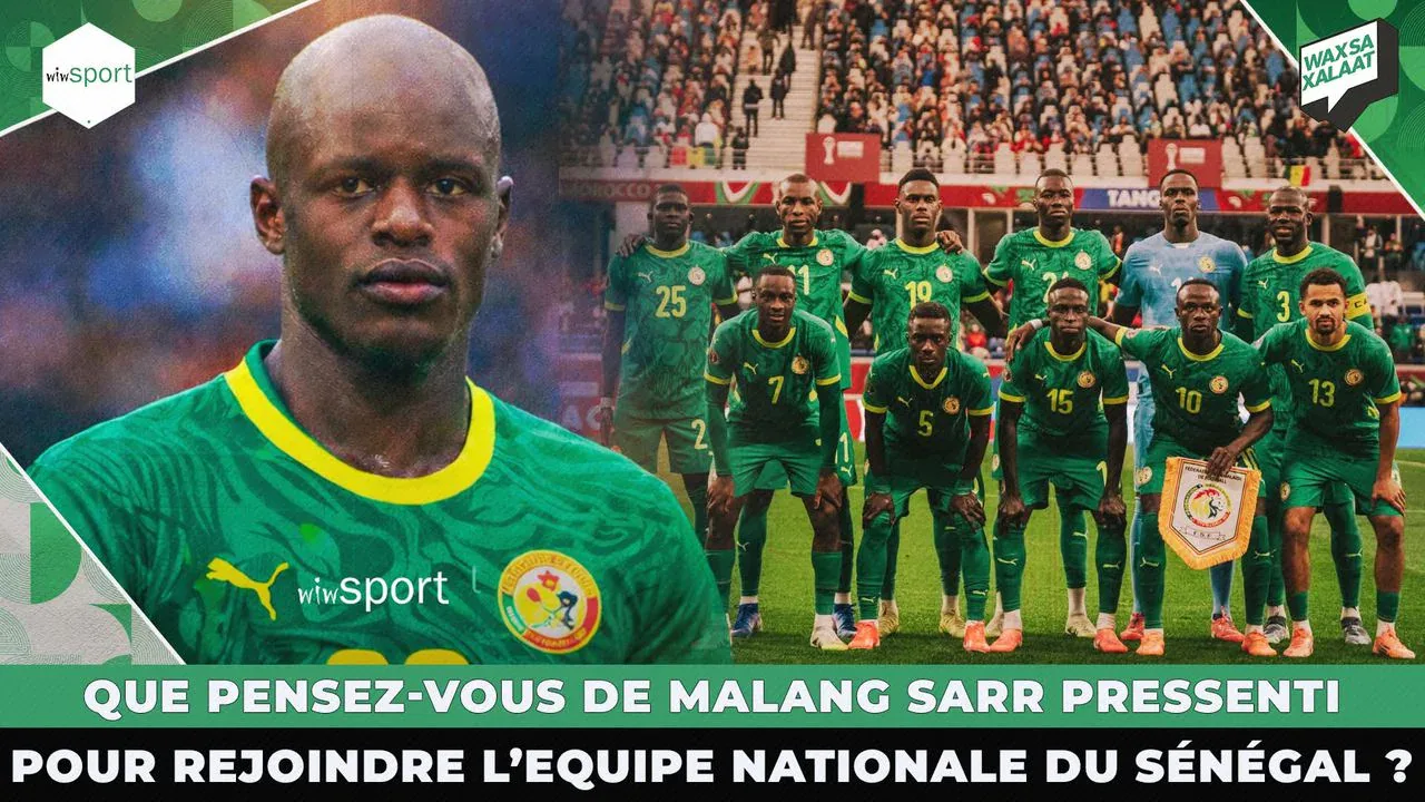 EN DIRECT: QUE PENSEZ-VOUS DE MALANG SARR PRESSENTI POUR REJOINDRE L'EQUIPE NATIONALE DU SÉNÉGAL? - wiwsport