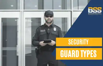 What Are The Types Of Security Guards?