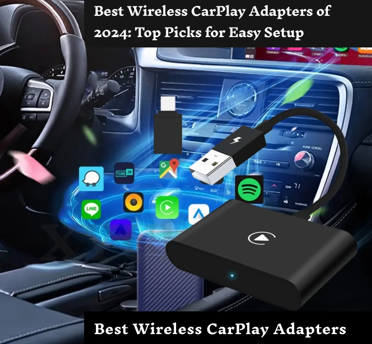 Best Wireless CarPlay Adapters of 2024: Top Picks for Easy Setup