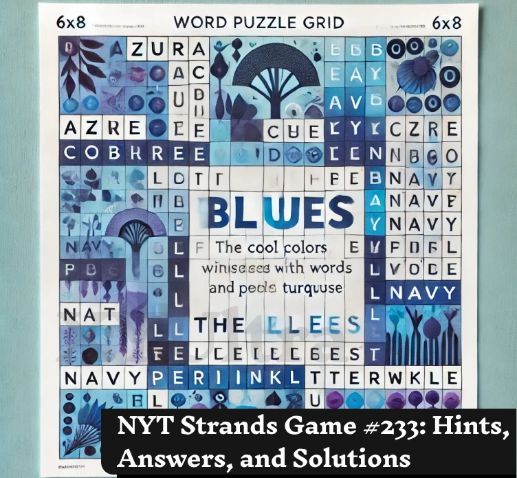 NYT Strands Game #233: Hints, Answers, and Solutions