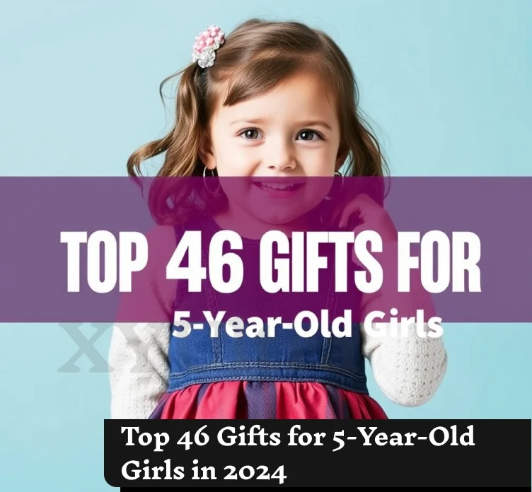 Top 46 Gifts for 5-Year-Old Girls in 2024