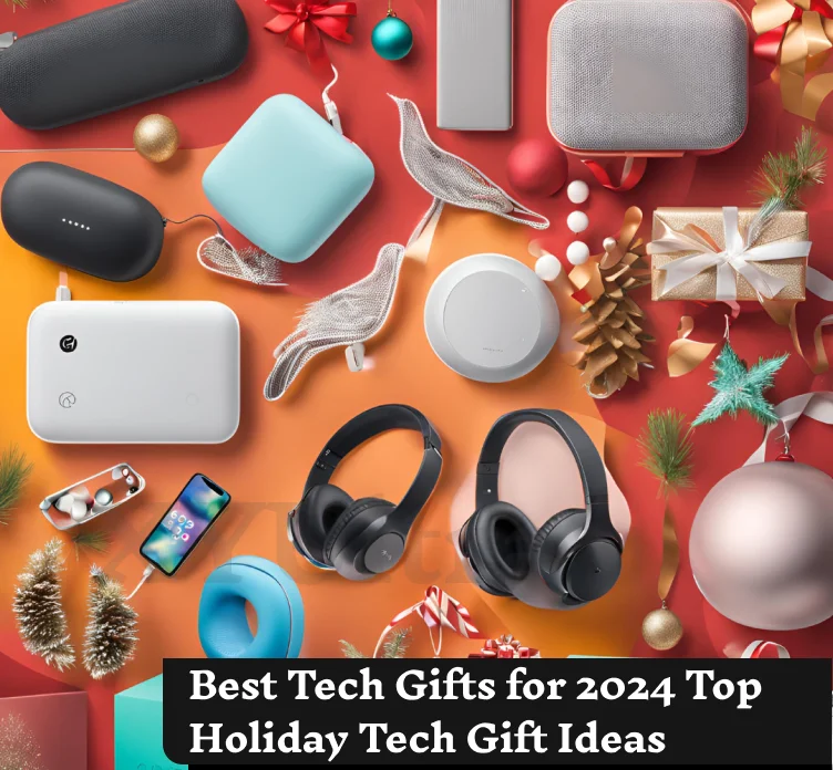 Best Tech Gifts for 2024 Top Holiday Tech Gift Ideas for Everyone