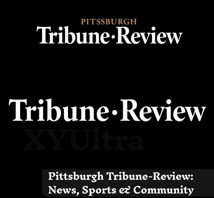 Pittsburgh Tribune-Review: News, Sports & Community Impact