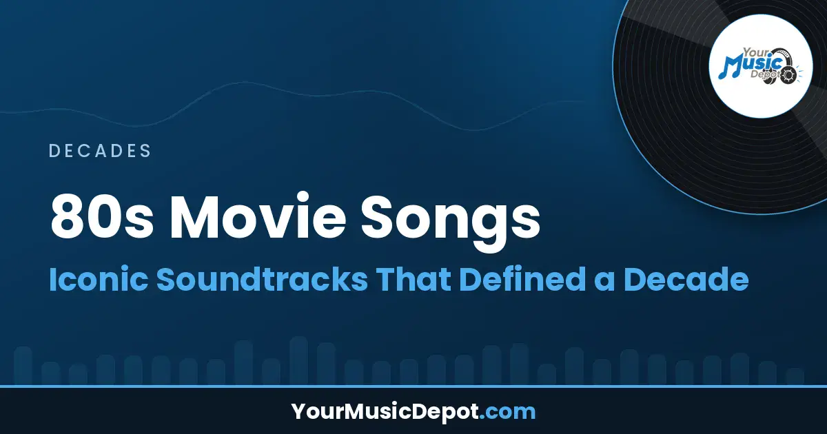 80s Movie Songs: Iconic Soundtracks That Defined a Decade