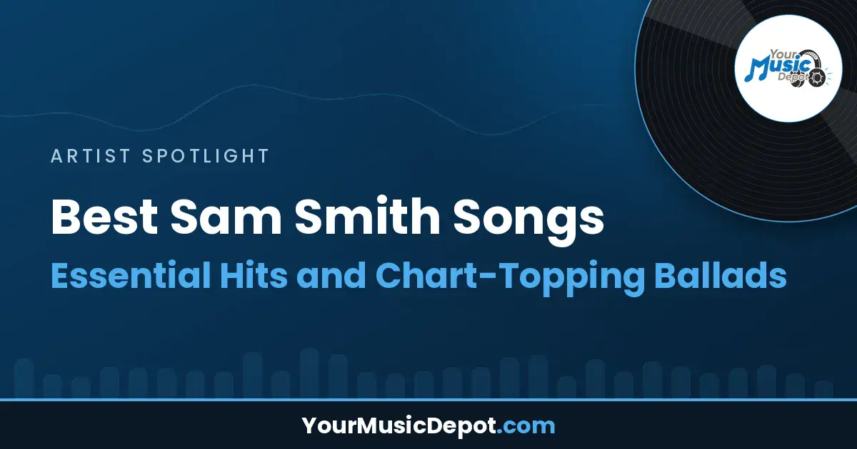 Read more about the article Best Sam Smith Songs: Essential Hits and Chart-Topping Ballads