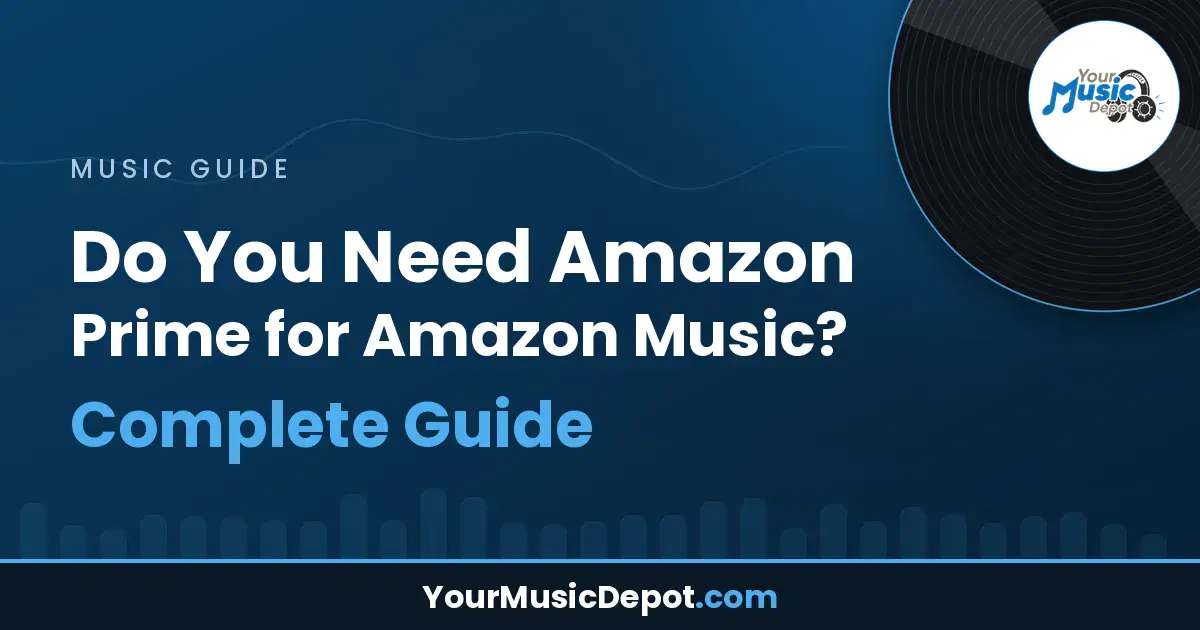 Read more about the article Do You Need Amazon Prime for Amazon Music? Complete Guide 2025