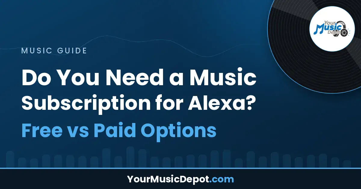 Read more about the article Do You Need a Music Subscription for Alexa? Free vs Paid Options 2025