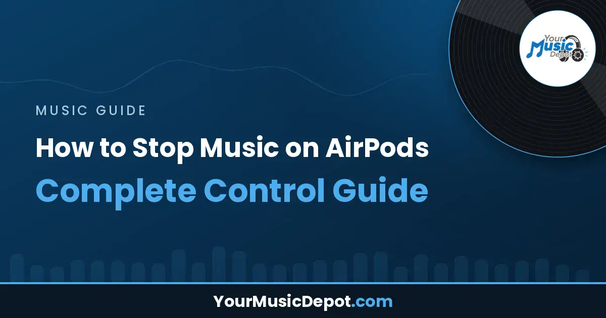 Read more about the article How to Stop Music on AirPods – Complete Control Guide